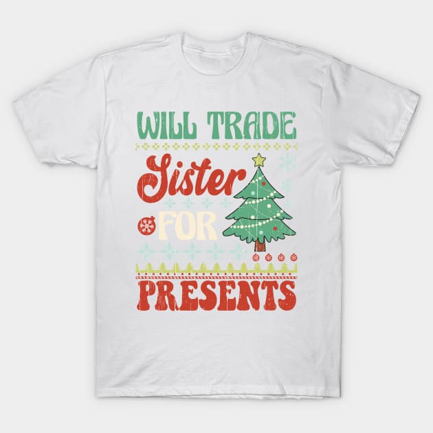 Will Trade Sister For Presents, Retro Christmas T-Shirt by Bam-the-25th